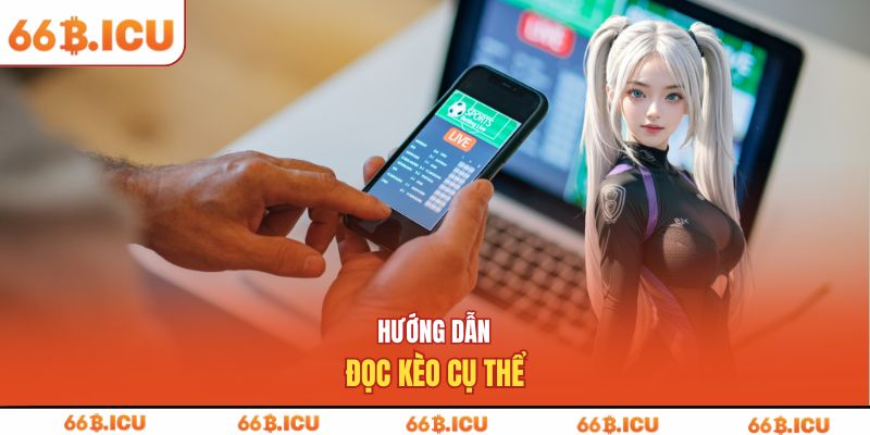 Hướng dẫn đọc kèo cụ thể