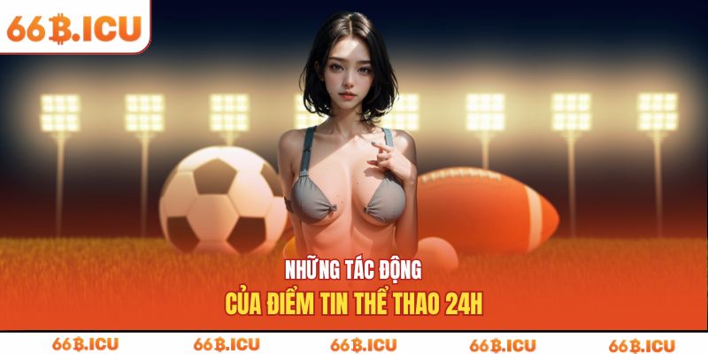Những tác động của điểm tin thể thao 24h