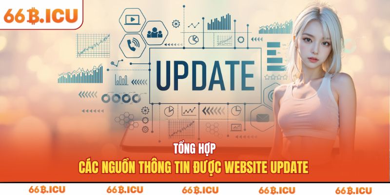 Tổng hợp các nguồn thông tin được website update 