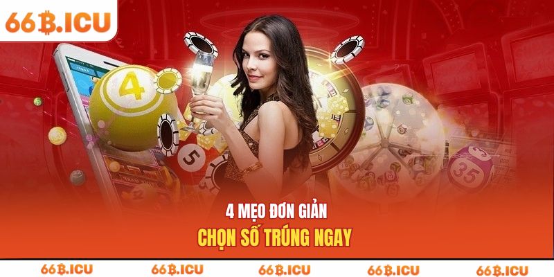 4 mẹo đơn giản chọn số trúng ngay 
